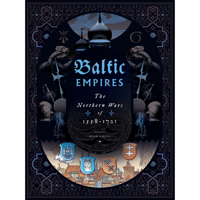 Baltic Empires: The Northern Wars of 1558-1721