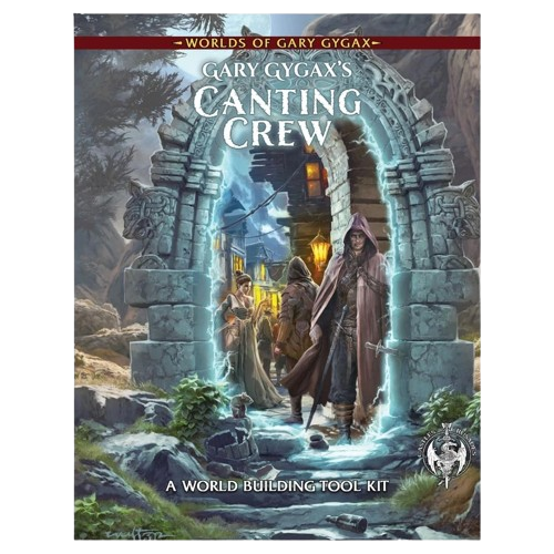 Worlds of Gary Gygax: Volume 1: Gary Gygax’s Canting Crew